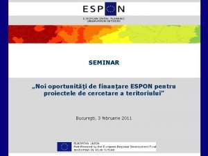 SEMINAR Noi oportuniti de finanare ESPON pentru proiectele