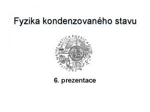 Fyzika kondenzovanho stavu 6 prezentace Kmity atomu v