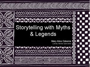 Storytelling with Myths Legends Mary Alice Osborne Library