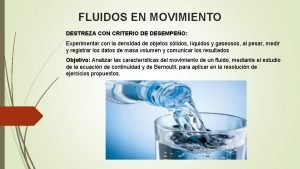 FLUIDOS EN MOVIMIENTO DESTREZA CON CRITERIO DE DESEMPEO