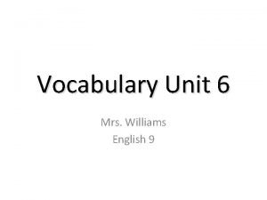 Vocabulary Unit 6 Mrs Williams English 9 atone