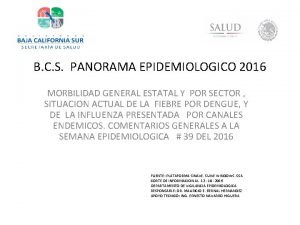 B C S PANORAMA EPIDEMIOLOGICO 2016 MORBILIDAD GENERAL