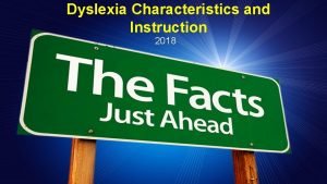 Dyslexia Characteristics and Instruction 2018 Dyslexia Simulation Dyslexia