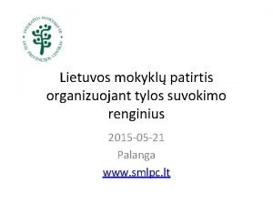 Lietuvos mokykl patirtis organizuojant tylos suvokimo renginius 2015
