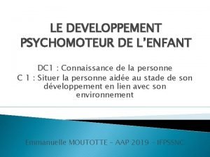 Developpement psychomoteur de l'enfance