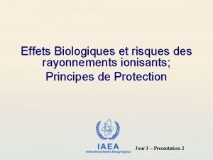 Effets Biologiques et risques des rayonnements ionisants Principes