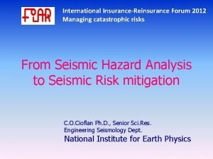 International InsuranceReinsurance Forum 2012 Managing catastrophic risks From