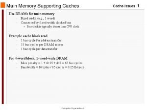 Main Memory Supporting Caches Use DRAMs for main