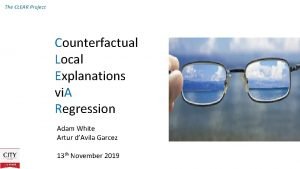 The CLEAR Project Counterfactual Local Explanations vi A