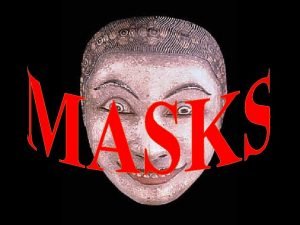 What is a mask Masks are all around