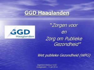 GGD Haaglanden Zorgen voor en Zorg om Publieke