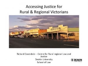 Accessing Justice for Rural Regional Victorians Richard Coverdale