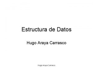 Estructura de Datos Hugo Araya Carrasco Datos Informacin