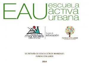 SECRETARA DE EDUCACIN DE MANIZALES FUNDACIN LUKER 2014