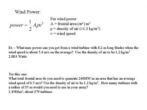 Wind Power For wind power A frontal area