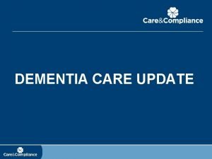 DEMENTIA CARE UPDATE Introduction to Dementia Care 2