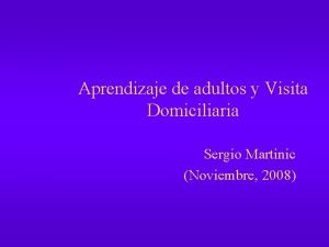 Aprendizaje de adultos y Visita Domiciliaria Sergio Martinic