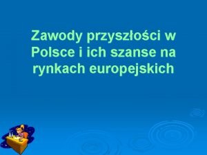 Zawody przyszoci w Polsce i ich szanse na