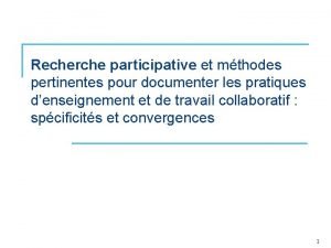 Recherche participative et mthodes pertinentes pour documenter les