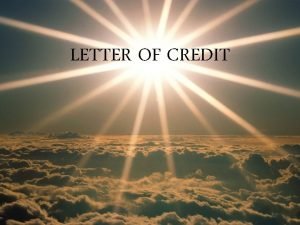 LETTER OF CREDIT Pengertian LC LC adalah suatu