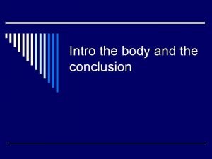 Intro body conclusion