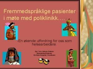 Fremmedsprklige pasienter i mte med poliklinikk En kende