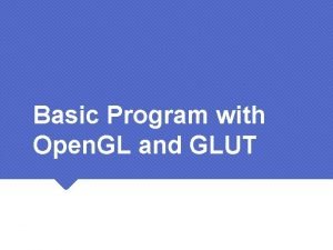 Basic Program with Open GL and GLUT Outline