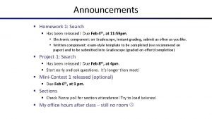 Announcements Homework 1 Search Has been released Due