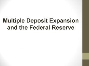 Multiple deposit expansion