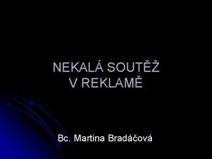 NEKAL SOUT V REKLAM Bc Martina Bradov Generln