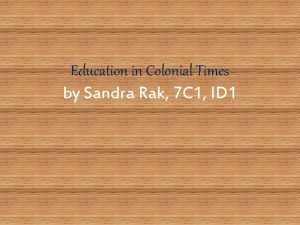 Colonial times education