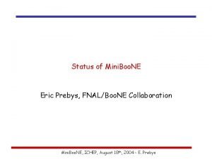 Status of Mini Boo NE Eric Prebys FNALBoo