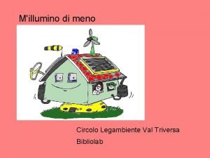 Millumino di meno Circolo Legambiente Val Triversa Bibliolab