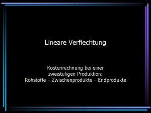 Lineare Verflechtung Kostenrechnung bei einer zweistufigen Produktion Rohstoffe