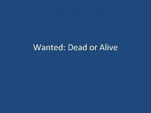 Wanted Dead or Alive What is a wanted