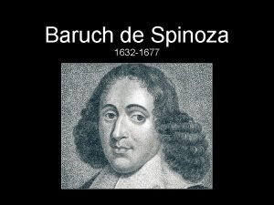 Baruch de Spinoza 1632 1677 Baruch de Spinoza