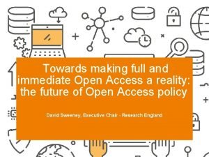 Towards making full and immediate Open Access a