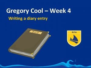 Gregory Cool Week 4 Writing a diary entry