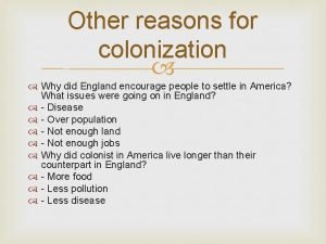 Reason for colonization
