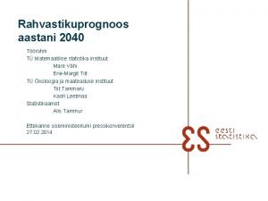 Rahvastikuprognoos aastani 2040 Trhm T Matemaatilise statistika instituut