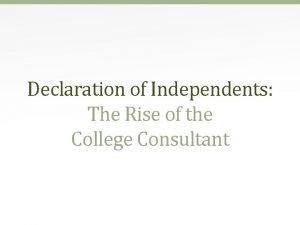Declaration of Independents The Rise of the College