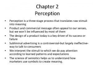 Chapter 2 Perception Perception is a threestage process