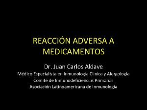 REACCIN ADVERSA A MEDICAMENTOS Dr Juan Carlos Aldave