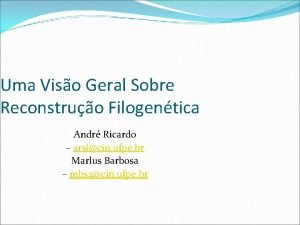 Uma Viso Geral Sobre Reconstruo Filogentica Andr Ricardo