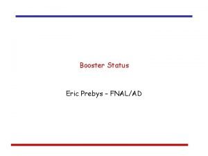 Booster Status Eric Prebys FNALAD Shutdown Activities Magnet