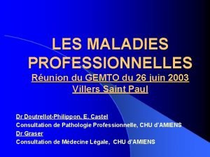 LES MALADIES PROFESSIONNELLES Runion du GEMTO du 26