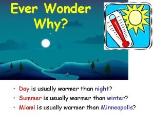 Ever Wonder Why Day is usually warmer than