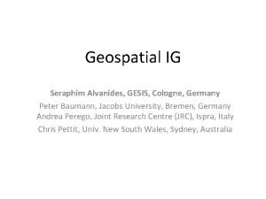 Geospatial IG Seraphim Alvanides GESIS Cologne Germany Peter