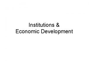 Institutions Economic Development Corruption and Institutions What do