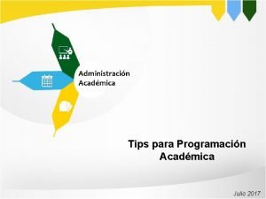 Tips para Programacin Acadmica Julio 2017 PROGRAMACIN ACADMICA Tips para Programacin Acadmica Julio 2017 PROGRAMACIN ACADMICA